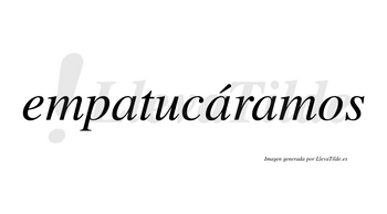 Empatucáramos  lleva tilde con vocal tónica en la segunda «a»