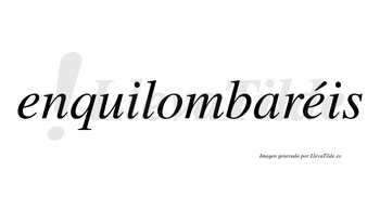 Enquilombaréis  lleva tilde con vocal tónica en la segunda «e»