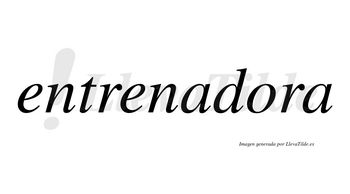 Entrenadora  no lleva tilde con vocal tónica en la «o»