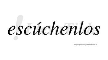 Escúchenlos  lleva tilde con vocal tónica en la «u»