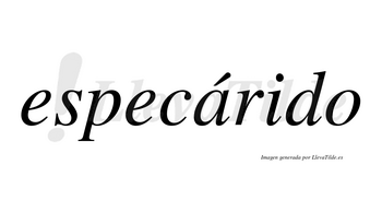 Especárido  lleva tilde con vocal tónica en la «a»