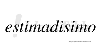Estimadisimo no lleva tilde con vocal tónica en la tercera «i»