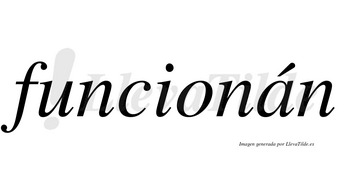 Funcionán  lleva tilde con vocal tónica en la «a»