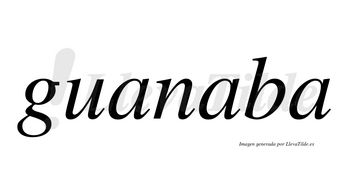 Guanaba  no lleva tilde con vocal tónica en la segunda «a»