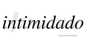 Intimidado no lleva tilde con vocal tónica en la «a»