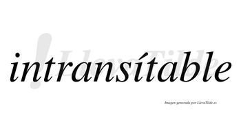 Intransítable  lleva tilde con vocal tónica en la segunda «i»