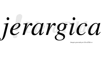 Jerargica no lleva tilde con vocal tónica en la «i»