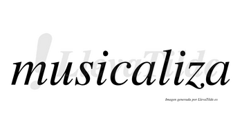 Musicaliza no lleva tilde con vocal tónica en la segunda «i»