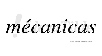 Mécanicas lleva tilde con vocal tónica en la «e»