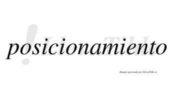 Posicionamiento  no lleva tilde con vocal tónica en la «e»