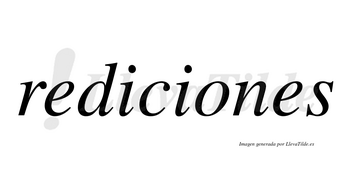 Rediciones no lleva tilde con vocal tónica en la «o»