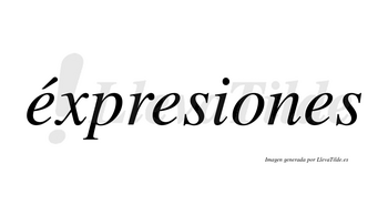 Éxpresiones lleva tilde con vocal tónica en la primera «e»