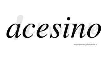 Acesino  no lleva tilde con vocal tónica en la «i»