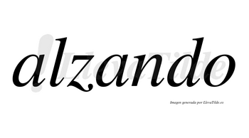 Alzando  no lleva tilde con vocal tónica en la segunda «a»
