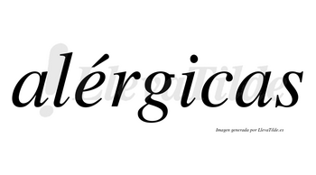 Alérgicas  lleva tilde con vocal tónica en la «e»