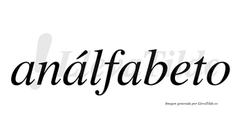 Análfabeto  lleva tilde con vocal tónica en la segunda «a»