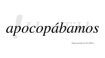 Apocopábamos  lleva tilde con vocal tónica en la segunda «a»