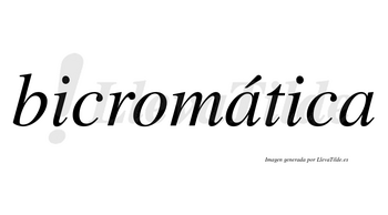 Bicromática  lleva tilde con vocal tónica en la primera «a»