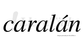 Caralán  lleva tilde con vocal tónica en la tercera «a»