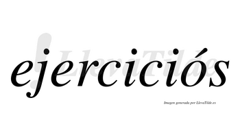 Ejerciciós  lleva tilde con vocal tónica en la «o»