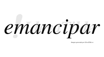 Emancipar no lleva tilde con vocal tónica en la segunda «a»