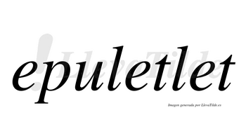 Epuletlet  no lleva tilde con vocal tónica en la primera «e»