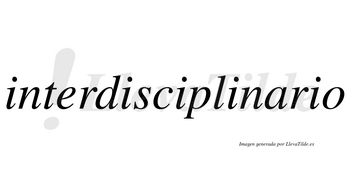 Interdisciplinario  no lleva tilde con vocal tónica en la «a»