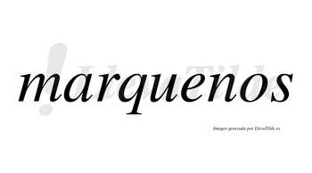 Marquenos  no lleva tilde con vocal tónica en la «e»