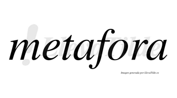 Metafora no lleva tilde con vocal tónica en la «o»