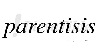 Parentisis no lleva tilde con vocal tónica en la primera «i»