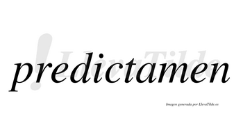Predictamen  no lleva tilde con vocal tónica en la «a»