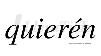 Quierén  lleva tilde con vocal tónica en la segunda «e»