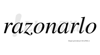 Razonarlo  no lleva tilde con vocal tónica en la segunda «a»