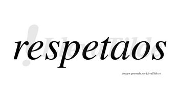 Respetaos no lleva tilde con vocal tónica en la «a»