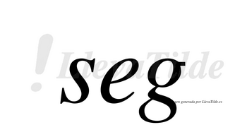 Seg no lleva tilde con vocal tónica en la «e»