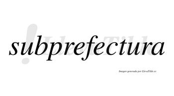 Subprefectura  no lleva tilde con vocal tónica en la segunda «u»