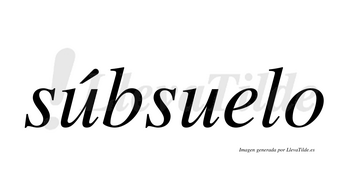Súbsuelo  lleva tilde con vocal tónica en la primera «u»
