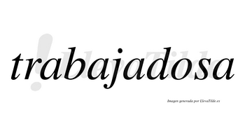 Trabajadosa no lleva tilde con vocal tónica en la «o»
