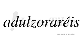 Adulzoraréis  lleva tilde con vocal tónica en la «e»