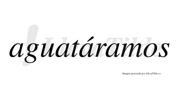 Aguatáramos  lleva tilde con vocal tónica en la tercera «a»