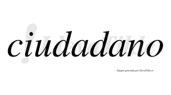 Ciudadano  no lleva tilde con vocal tónica en la segunda «a»