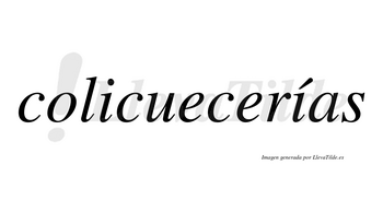 Colicuecerías  lleva tilde con vocal tónica en la segunda «i»