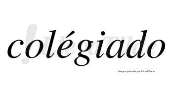 Colégiado lleva tilde con vocal tónica en la «e»