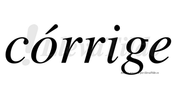Córrige lleva tilde con vocal tónica en la «o»