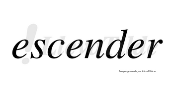 Escender no lleva tilde con vocal tónica en la tercera «e»