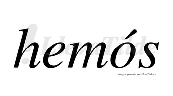 Hemós  lleva tilde con vocal tónica en la «o»