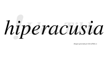 Hiperacusia  no lleva tilde con vocal tónica en la «u»