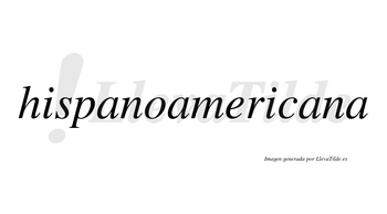 Hispanoamericana  no lleva tilde con vocal tónica en la tercera «a»