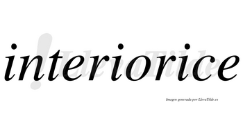 Interiorice no lleva tilde con vocal tónica en la tercera «i»