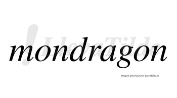 Mondragon  no lleva tilde con vocal tónica en la «a»